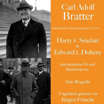 Download Carl Adolf Bratter: Harry F. Sinclair und Edward L. Doheny. Amerikanische Öl- und Räuberbarone. Eine Biografie: Amerikanische Industriemagnaten by Carl Adolf Bratter