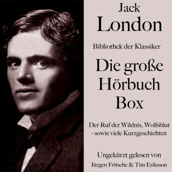 [German] - Jack London: Die große Hörbuch Box: Bibliothek der Klassiker: Der Ruf der Wildnis, Wolfsblut - sowie viele Kurzgeschichten