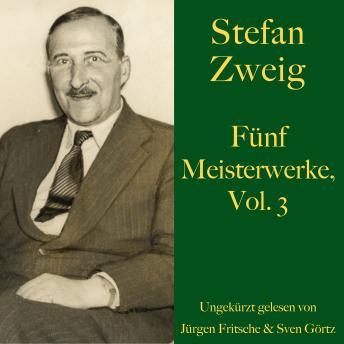 [German] - Stefan Zweig: Fünf Meisterwerke, Vol. 3: Untergang eines Herzens, Leporella, Verwirrung der Gefühle, Brennendes Geheimnis, Vergessene Träume