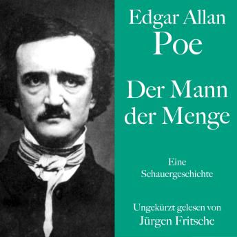 [German] - Edgar Allan Poe: Der Mann der Menge: Eine Kurzgeschichte. Ungekürzt gelesen