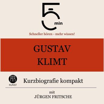 [German] - Gustav Klimt: Kurzbiografie kompakt: 5 Minuten: Schneller hören – mehr wissen!