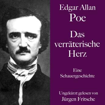 [German] - Edgar Allan Poe: Das verräterische Herz: Eine Schauergeschichte. Ungekürzt gelesen.