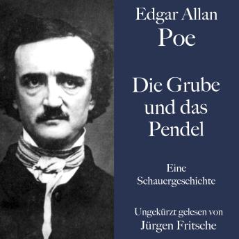 [German] - Edgar Allan Poe: Die Grube und das Pendel: Eine Schauergeschichte. Ungekürzt gelesen.
