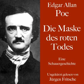 [German] - Edgar Allan Poe: Die Maske des roten Todes: Eine Schauergeschichte. Ungekürzt gelesen.
