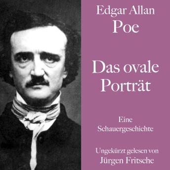 [German] - Edgar Allan Poe: Das ovale Porträt: Eine Schauergeschichte. Ungekürzt gelesen.