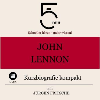 [German] - John Lennon: Kurzbiografie kompakt: 5 Minuten: Schneller hören – mehr wissen!