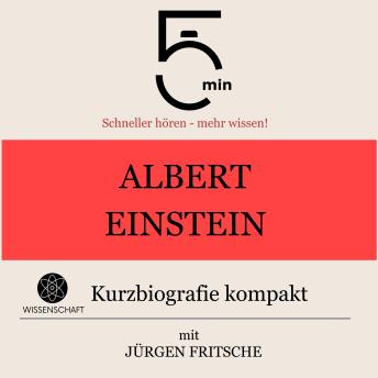 [German] - Albert Einstein: Kurzbiografie kompakt: 5 Minuten: Schneller hören – mehr wissen!