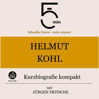 [German] - Helmut Kohl: Kurzbiografie kompakt: 5 Minuten: Schneller hören – mehr wissen!