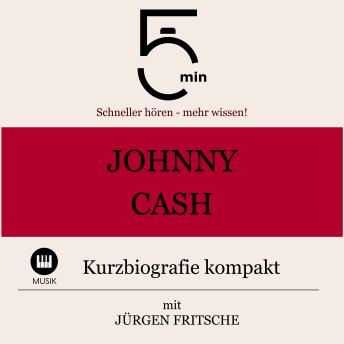 [German] - Johnny Cash: Kurzbiografie kompakt: 5 Minuten: Schneller hören – mehr wissen!