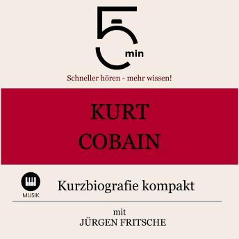 [German] - Kurt Cobain: Kurzbiografie kompakt: 5 Minuten: Schneller hören – mehr wissen!