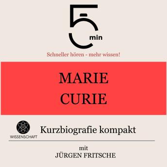 [German] - Marie Curie: Kurzbiografie kompakt: 5 Minuten: Schneller hören – mehr wissen!