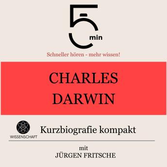 [German] - Charles Darwin: Kurzbiografie kompakt: 5 Minuten: Schneller hören – mehr wissen!