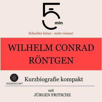Download Wilhelm Conrad Röntgen: Kurzbiografie kompakt: 5 Minuten: Schneller hören – mehr wissen! by Jürgen Fritsche, 5 Minuten, 5 Minuten Biografien
