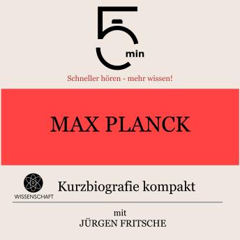 [German] - Max Planck: Kurzbiografie kompakt: 5 Minuten: Schneller hören – mehr wissen!