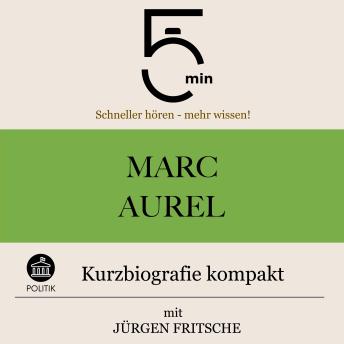 [German] - Marc Aurel: Kurzbiografie kompakt: 5 Minuten: Schneller hören – mehr wissen!