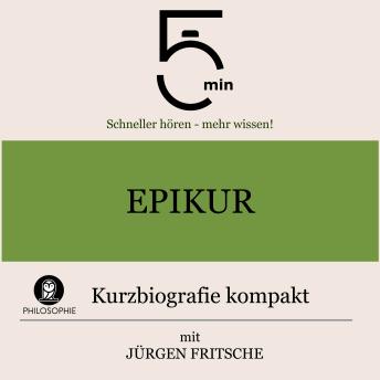 [German] - Epikur: Kurzbiografie kompakt: 5 Minuten: Schneller hören – mehr wissen!