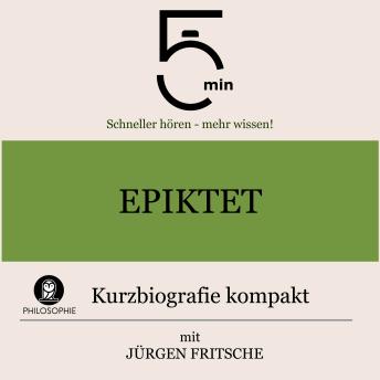 [German] - Epiktet: Kurzbiografie kompakt: 5 Minuten: Schneller hören – mehr wissen!