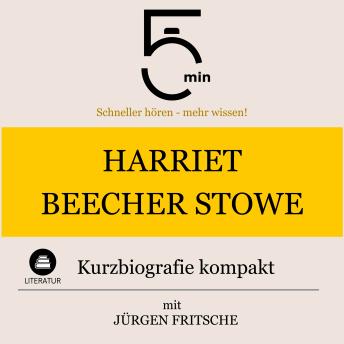 [German] - Harriet Beecher-Stowe: Kurzbiografie kompakt: 5 Minuten: Schneller hören – mehr wissen!