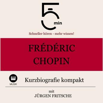[German] - Frédéric Chopin: Kurzbiografie kompakt: 5 Minuten: Schneller hören – mehr wissen!