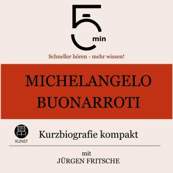 [German] - Michelangelo Buonarroti: Kurzbiografie kompakt: 5 Minuten: Schneller hören – mehr wissen!