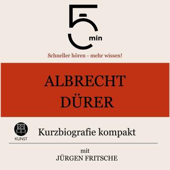 [German] - Albrecht Dürer: Kurzbiografie kompakt: 5 Minuten: Schneller hören – mehr wissen!