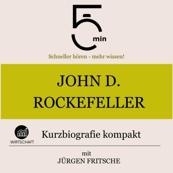 [German] - John D. Rockefeller: Kurzbiografie kompakt: 5 Minuten: Schneller hören – mehr wissen!