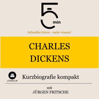 [German] - Charles Dickens: Kurzbiografie kompakt: 5 Minuten: Schneller hören – mehr wissen!