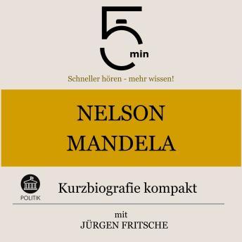 [German] - Nelson Mandela: Kurzbiografie kompakt: 5 Minuten: Schneller hören – mehr wissen!