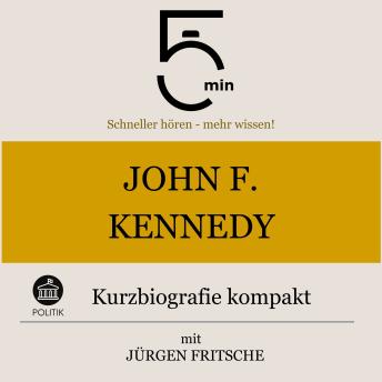 [German] - John F. Kennedy: Kurzbiografie kompakt: 5 Minuten: Schneller hören – mehr wissen!
