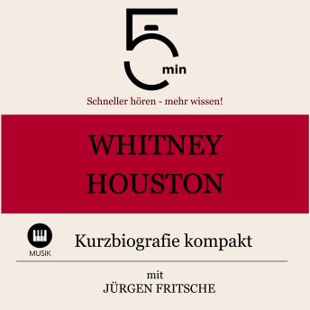 [German] - Whitney Houston: Kurzbiografie kompakt: 5 Minuten: Schneller hören – mehr wissen!