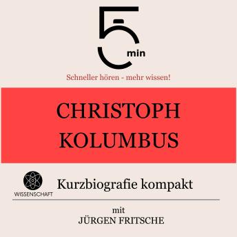 [German] - Christoph Kolumbus: Kurzbiografie kompakt: 5 Minuten: Schneller hören – mehr wissen!