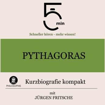 [German] - Pythagoras: Kurzbiografie kompakt: 5 Minuten: Schneller hören – mehr wissen!