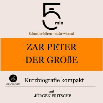 Download Zar Peter der Große: Kurzbiografie kompakt: 5 Minuten: Schneller hören – mehr wissen! by Jürgen Fritsche, 5 Minuten, 5 Minuten Biografien