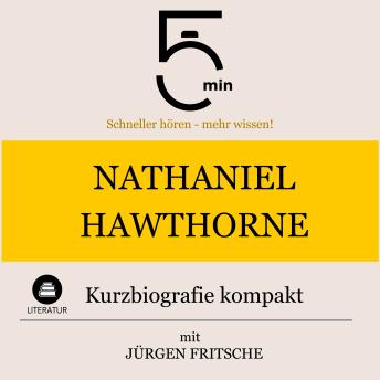 [German] - Nathaniel Hawthorne: Kurzbiografie kompakt: 5 Minuten: Schneller hören – mehr wissen!