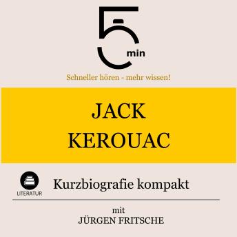 [German] - Jack Kerouac: Kurzbiografie kompakt: 5 Minuten: Schneller hören – mehr wissen!