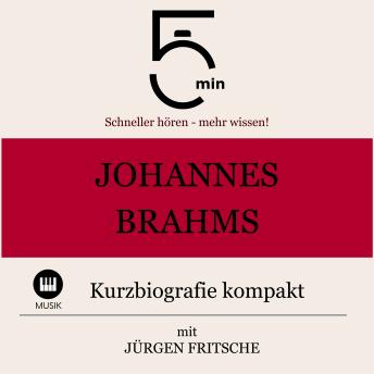 [German] - Johannes Brahms: Kurzbiografie kompakt: 5 Minuten: Schneller hören – mehr wissen!