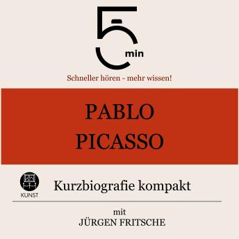 [German] - Pablo Picasso: Kurzbiografie kompakt: 5 Minuten: Schneller hören – mehr wissen!