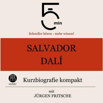 [German] - Salvador Dalì: Kurzbiografie kompakt: 5 Minuten: Schneller hören – mehr wissen!