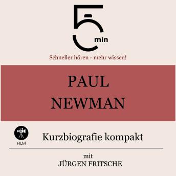 [German] - Paul Newman: Kurzbiografie kompakt: 5 Minuten: Schneller hören – mehr wissen!