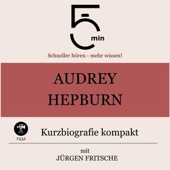 [German] - Audrey Hepburn: Kurzbiografie kompakt: 5 Minuten: Schneller hören – mehr wissen!