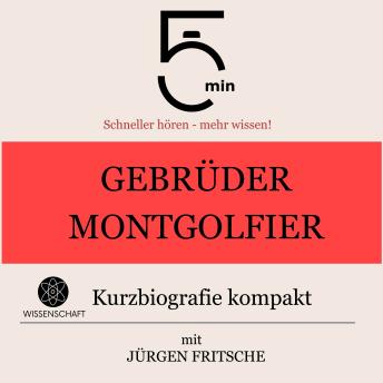 [German] - Gebrüder Montgolfier: Kurzbiografie kompakt: 5 Minuten: Schneller hören – mehr wissen!