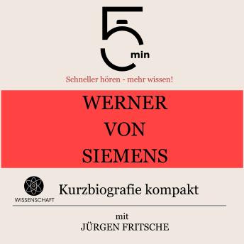 [German] - Werner von Siemens: Kurzbiografie kompakt: 5 Minuten: Schneller hören – mehr wissen!
