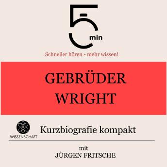 [German] - Gebrüder Wright: Kurzbiografie kompakt: 5 Minuten: Schneller hören – mehr wissen!