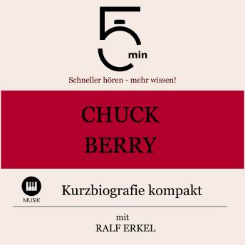 [German] - Chuck Berry: Kurzbiografie kompakt: 5 Minuten: Schneller hören – mehr wissen!