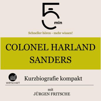 [German] - Colonel Harland Sanders: Kurzbiografie kompakt: 5 Minuten: Schneller hören – mehr wissen!