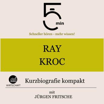 [German] - Ray Kroc: Kurzbiografie kompakt: 5 Minuten: Schneller hören – mehr wissen!