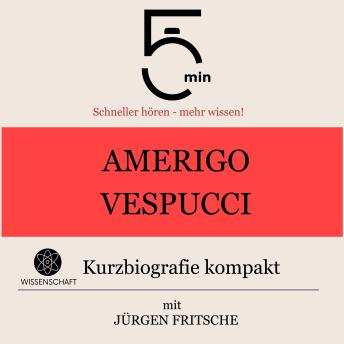 Download Amerigo Vespucci: Kurzbiografie kompakt: 5 Minuten: Schneller hören – mehr wissen! by Jürgen Fritsche, 5 Minuten, 5 Minuten Biografien
