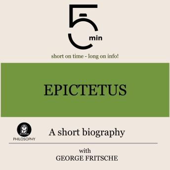 Epictetus: A short biography: 5 Minutes: Short on time - long on info!