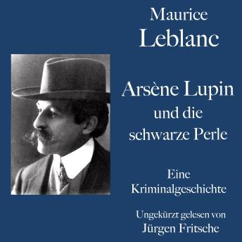 [German] - Maurice Leblanc: Arsène Lupin und die schwarze Perle: Eine Kriminalgeschichte. Ungekürzt gelesen.