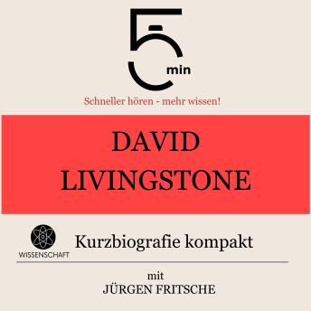 [German] - David Livingstone: Kurzbiografie kompakt: 5 Minuten: Schneller hören – mehr wissen!